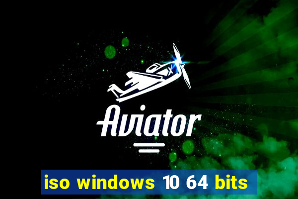 iso windows 10 64 bits